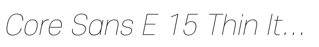 Core Sans E 15 Thin Italic